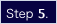 Step 5.